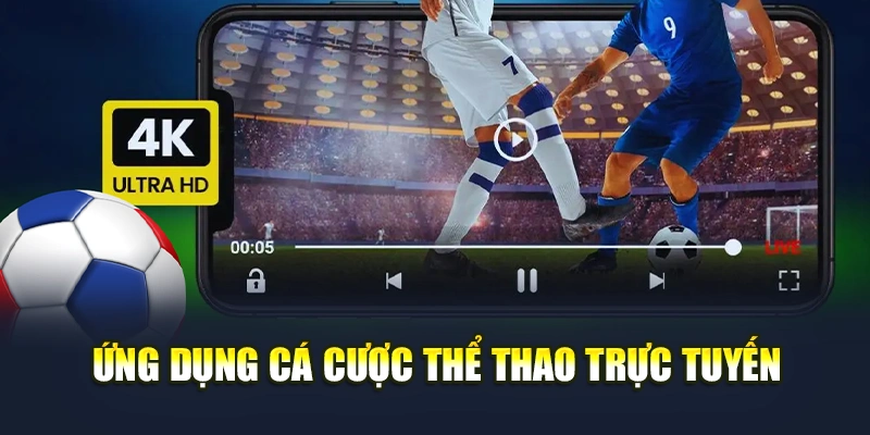 Ứng dụng cá cược thể thao trực tuyến